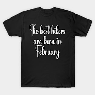 The best hikers are born in February. White T-Shirt